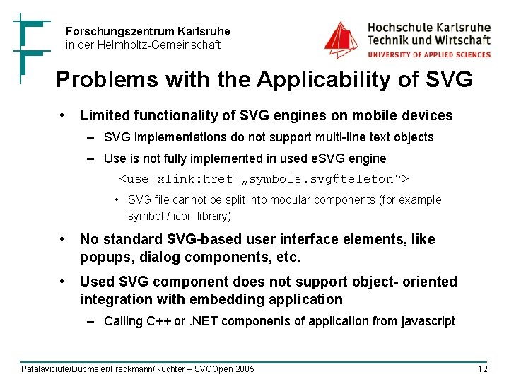 Forschungszentrum Karlsruhe in der Helmholtz-Gemeinschaft Problems with the Applicability of SVG • Limited functionality
