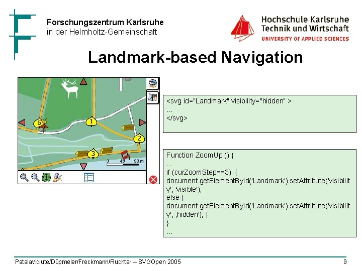 Forschungszentrum Karlsruhe in der Helmholtz-Gemeinschaft Landmark-based Navigation <svg id="Landmark" visibility="hidden“ > … </svg> Function