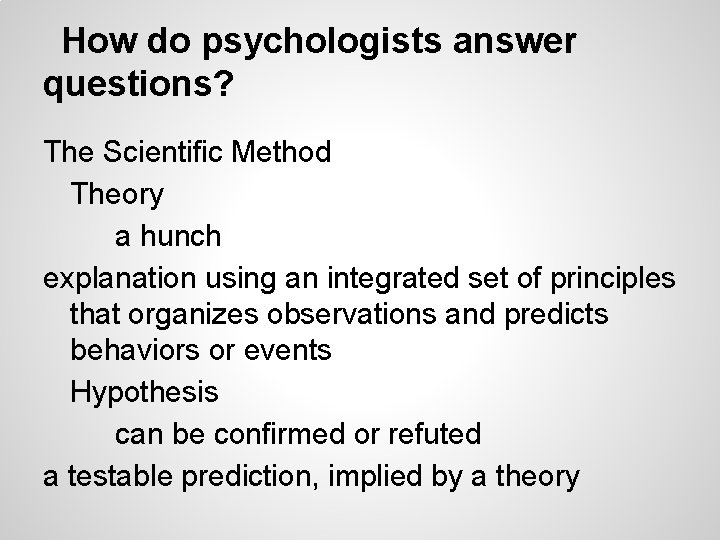 How do psychologists answer questions? The Scientific Method Theory a hunch explanation using an