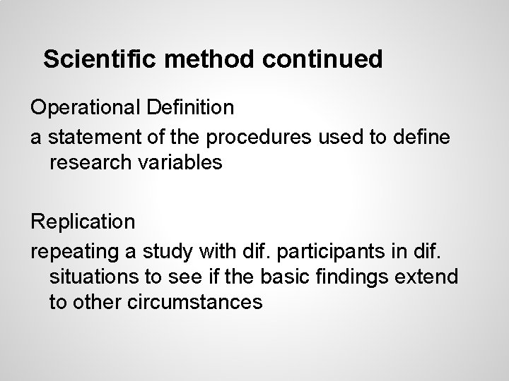 Scientific method continued Operational Definition a statement of the procedures used to define research