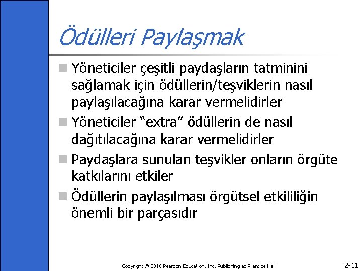 Ödülleri Paylaşmak n Yöneticiler çeşitli paydaşların tatminini sağlamak için ödüllerin/teşviklerin nasıl paylaşılacağına karar vermelidirler