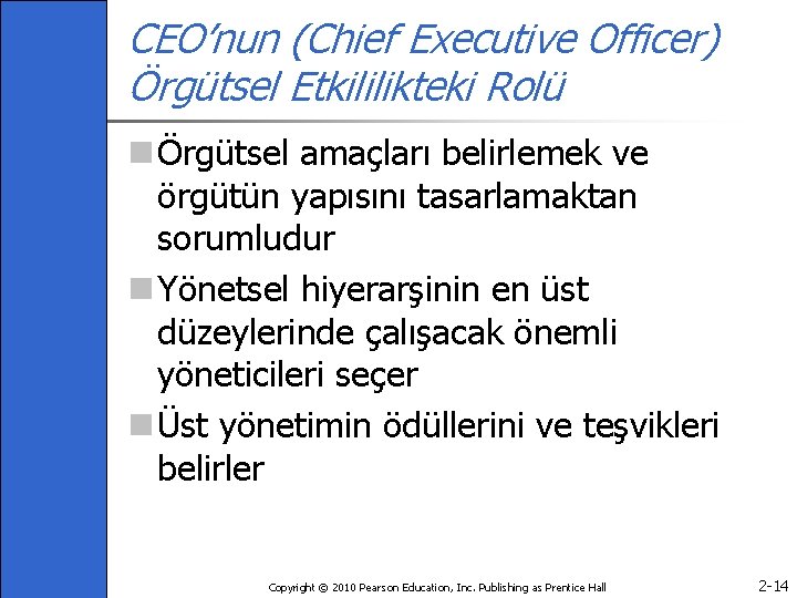 CEO’nun (Chief Executive Officer) Örgütsel Etkililikteki Rolü n Örgütsel amaçları belirlemek ve örgütün yapısını