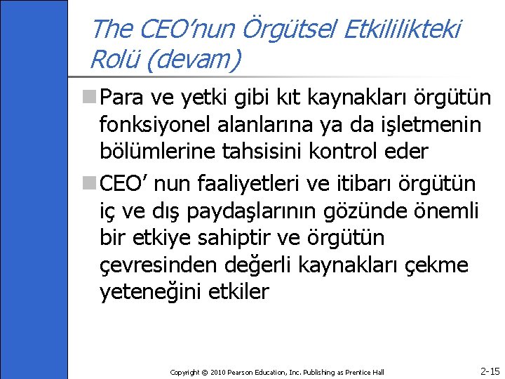 The CEO’nun Örgütsel Etkililikteki Rolü (devam) n Para ve yetki gibi kıt kaynakları örgütün