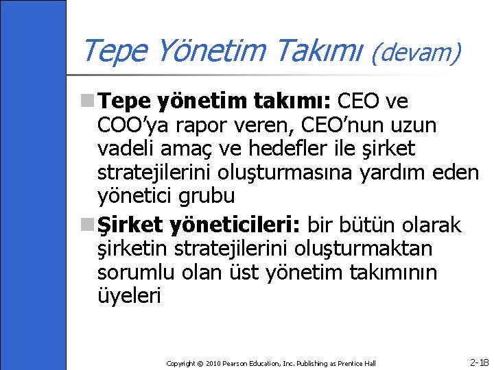 Tepe Yönetim Takımı (devam) n Tepe yönetim takımı: CEO ve COO’ya rapor veren, CEO’nun