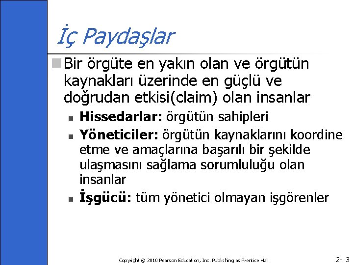 İç Paydaşlar n Bir örgüte en yakın olan ve örgütün kaynakları üzerinde en güçlü