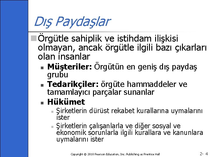 Dış Paydaşlar n Örgütle sahiplik ve istihdam ilişkisi olmayan, ancak örgütle ilgili bazı çıkarları