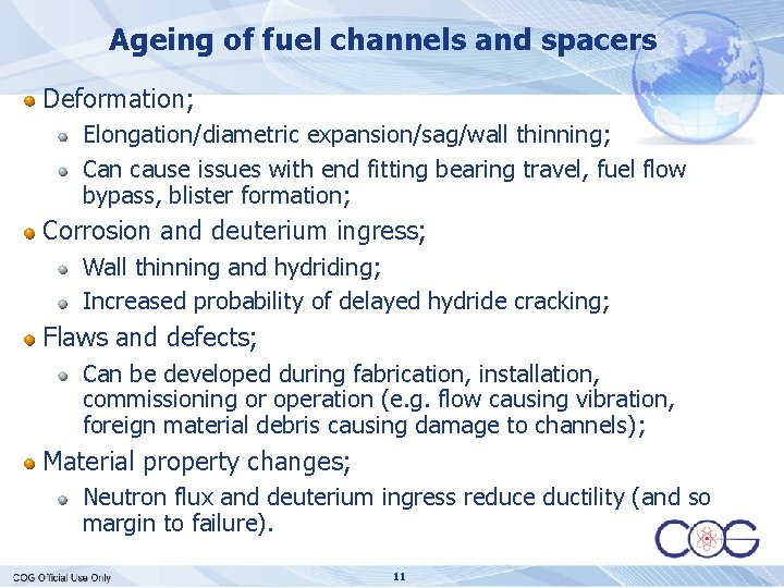 Ageing of fuel channels and spacers Deformation; Elongation/diametric expansion/sag/wall thinning; Can cause issues with