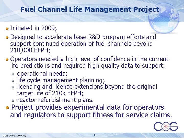 Fuel Channel Life Management Project Initiated in 2009; Designed to accelerate base R&D program