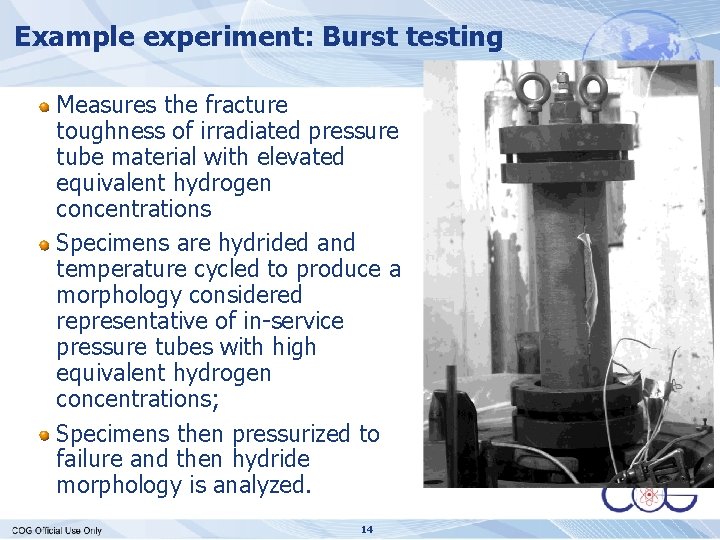 Example experiment: Burst testing Measures the fracture toughness of irradiated pressure tube material with