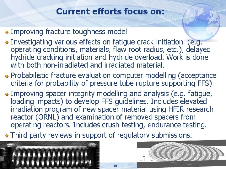 Current efforts focus on: Improving fracture toughness model Investigating various effects on fatigue crack