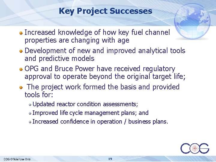 Key Project Successes Increased knowledge of how key fuel channel properties are changing with