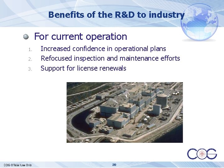 Benefits of the R&D to industry For current operation 1. 2. 3. Increased confidence