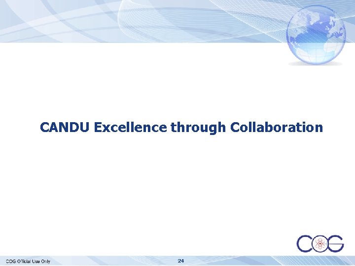 CANDU Excellence through Collaboration 24 