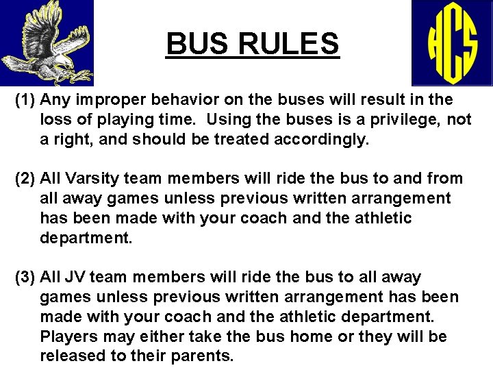 BUS RULES (1) Any improper behavior on the buses will result in the loss