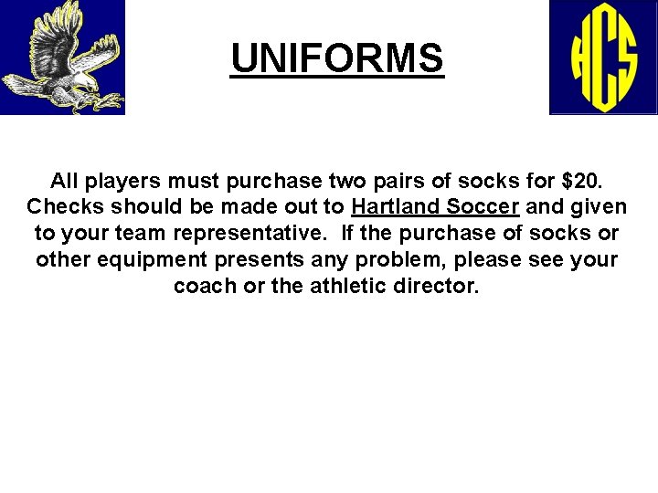 UNIFORMS All players must purchase two pairs of socks for $20. Checks should be