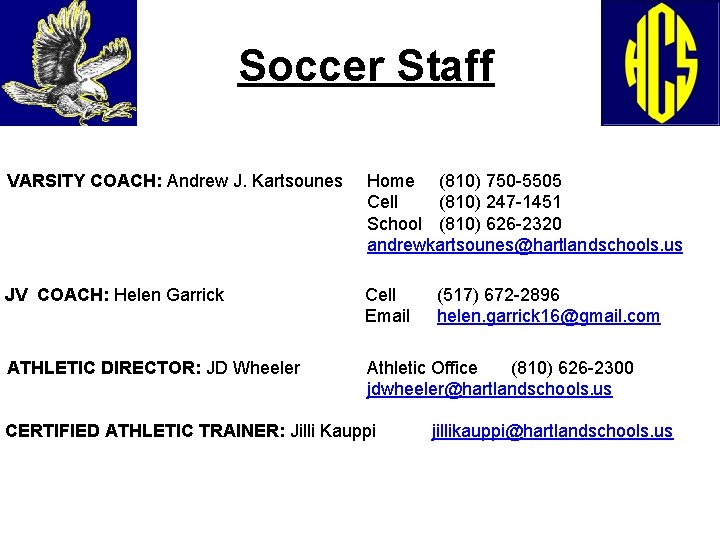 Soccer Staff VARSITY COACH: Andrew J. Kartsounes Home (810) 750 -5505 Cell (810) 247
