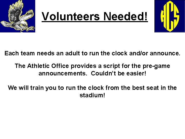 Volunteers Needed! Each team needs an adult to run the clock and/or announce. The