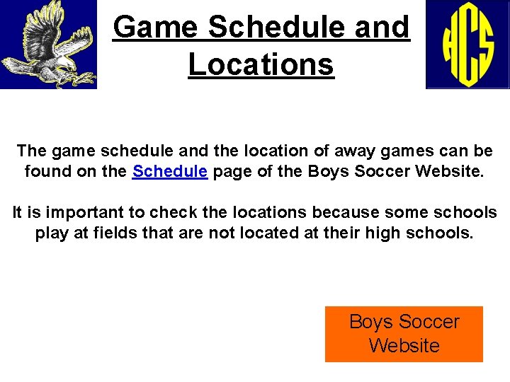 Game Schedule and Locations The game schedule and the location of away games can