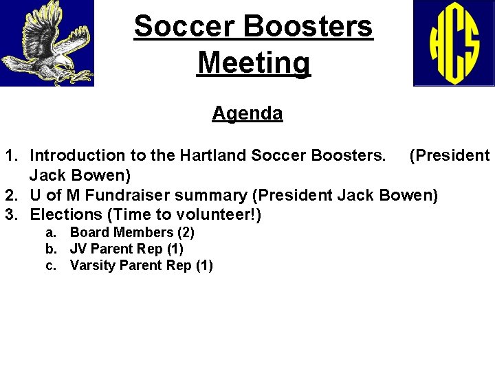 Soccer Boosters Meeting Agenda 1. Introduction to the Hartland Soccer Boosters. (President Jack Bowen)