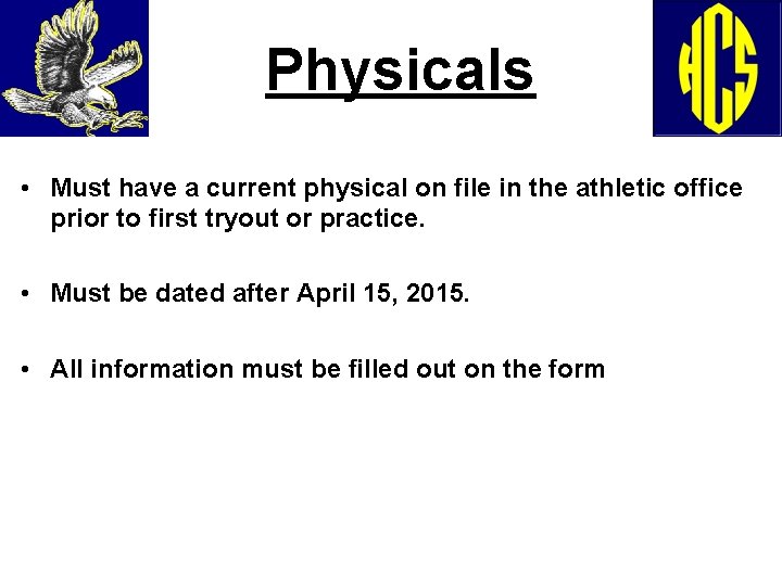 Physicals • Must have a current physical on file in the athletic office prior