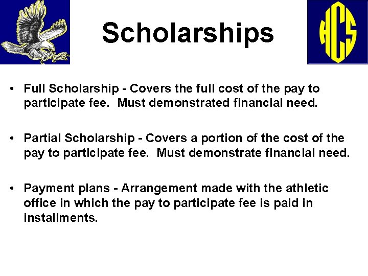 Scholarships • Full Scholarship - Covers the full cost of the pay to participate