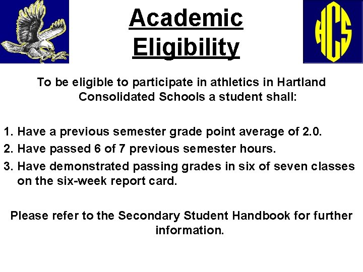 Academic Eligibility To be eligible to participate in athletics in Hartland Consolidated Schools a