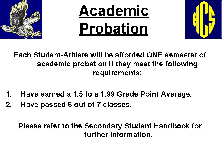 Academic Probation Each Student-Athlete will be afforded ONE semester of academic probation if they