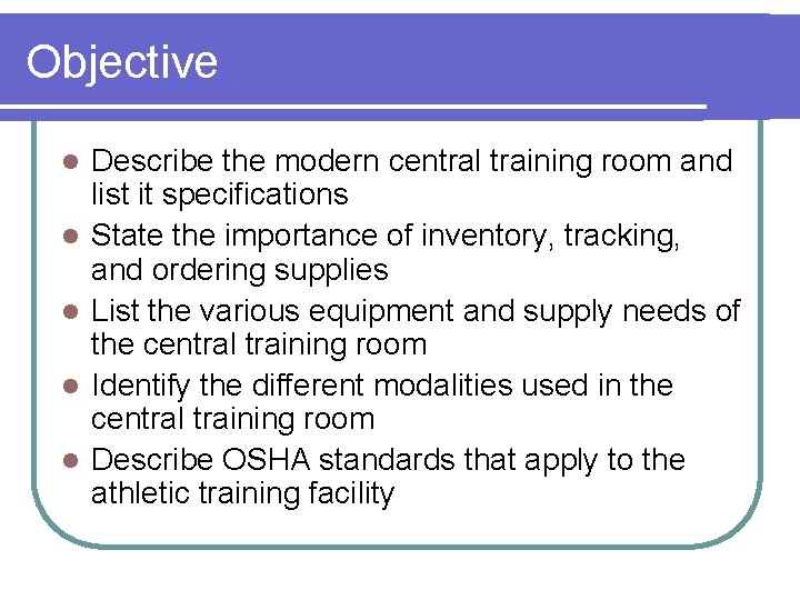 Objective l l l Describe the modern central training room and list it specifications