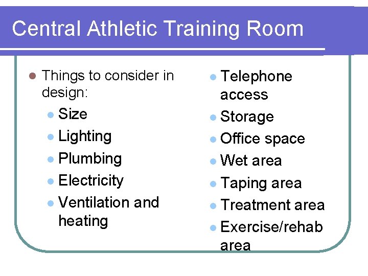 Central Athletic Training Room l Things to consider in design: Size l Lighting l