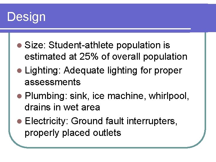 Design l Size: Student-athlete population is estimated at 25% of overall population l Lighting: