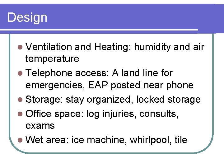 Design l Ventilation and Heating: humidity and air temperature l Telephone access: A land