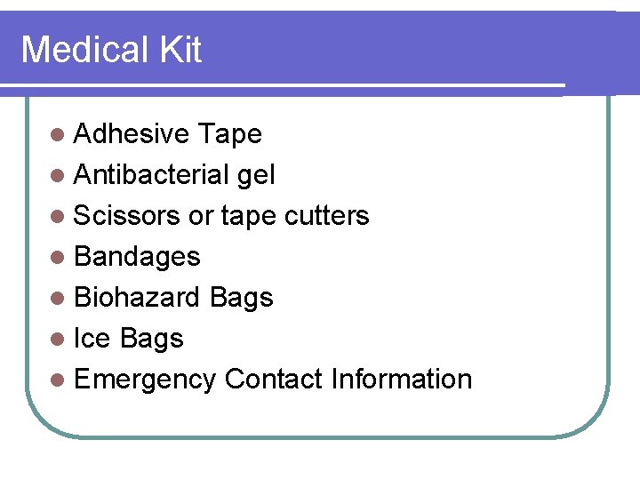 Medical Kit l Adhesive Tape l Antibacterial gel l Scissors or tape cutters l