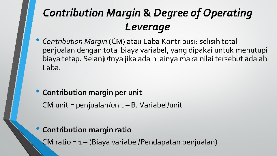 Contribution Margin & Degree of Operating Leverage • Contribution Margin (CM) atau Laba Kontribusi: