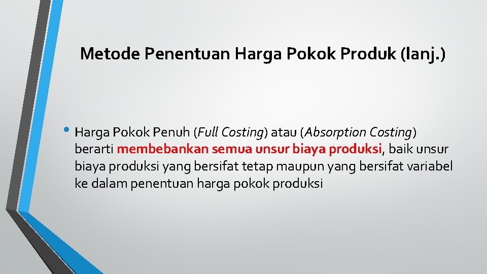 Metode Penentuan Harga Pokok Produk (lanj. ) • Harga Pokok Penuh (Full Costing) atau