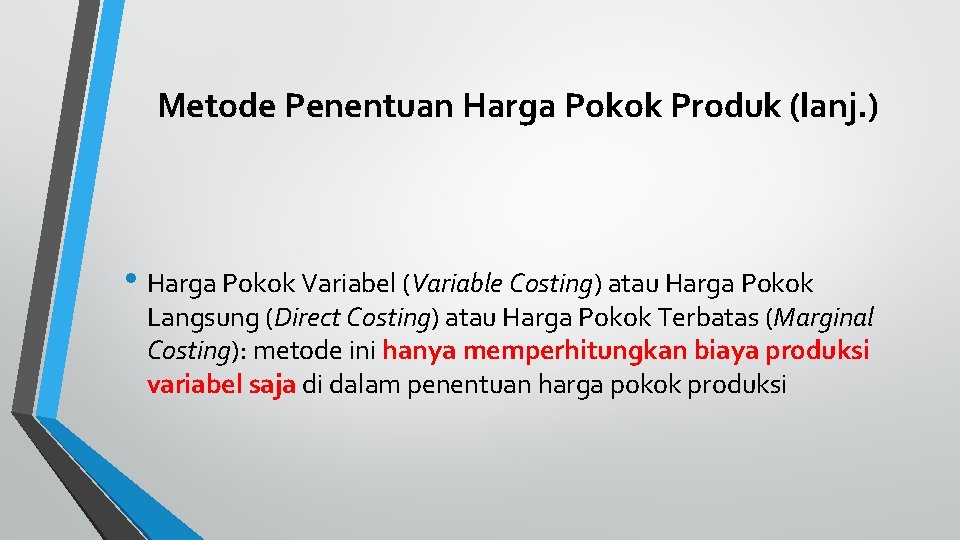 Metode Penentuan Harga Pokok Produk (lanj. ) • Harga Pokok Variabel (Variable Costing) atau