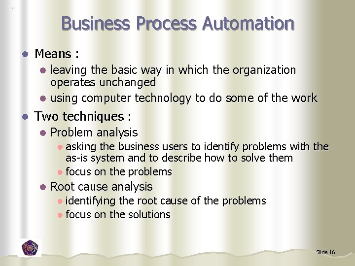 Business Process Automation l Means : leaving the basic way in which the organization