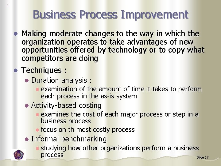 Business Process Improvement Making moderate changes to the way in which the organization operates