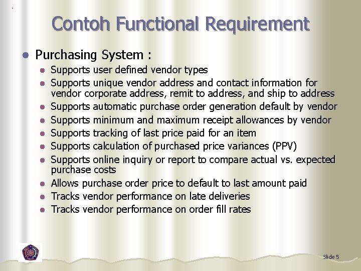 Contoh Functional Requirement l Purchasing System : l l l l l Supports user