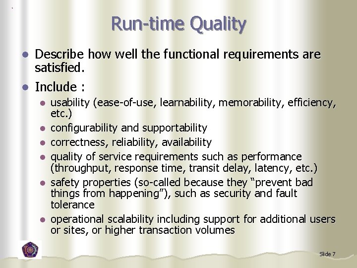 Run-time Quality Describe how well the functional requirements are satisfied. l Include : l