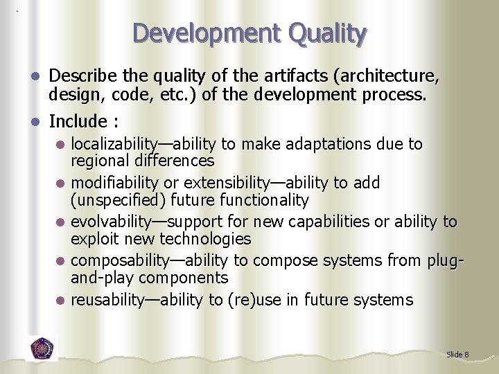 Development Quality Describe the quality of the artifacts (architecture, design, code, etc. ) of