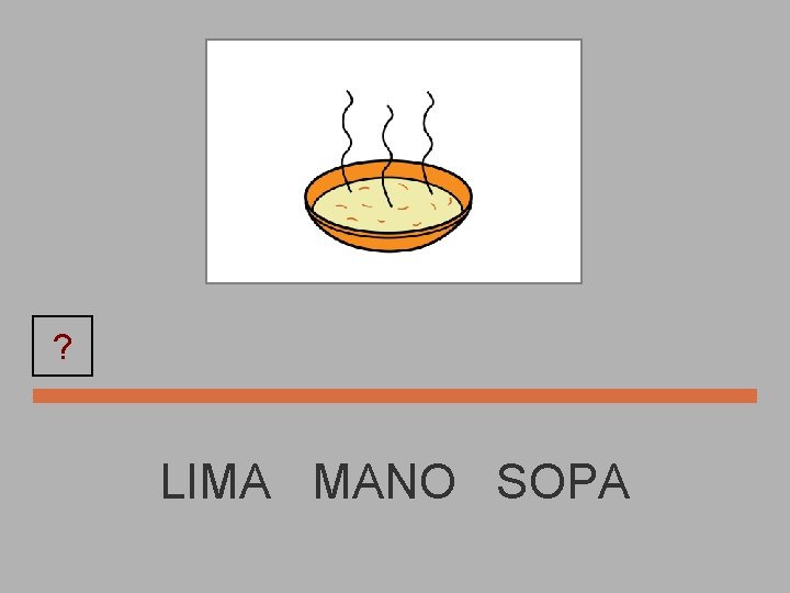 ? SOPA LIMA MANO SOPA 