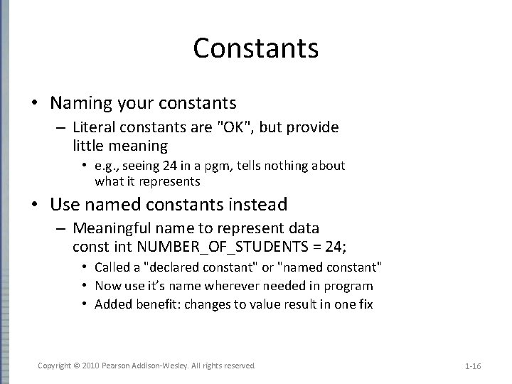 Constants • Naming your constants – Literal constants are "OK", but provide little meaning