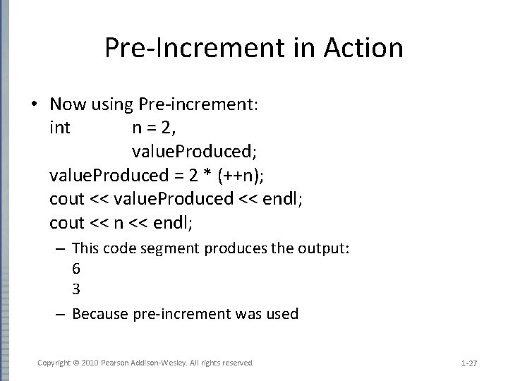 Pre-Increment in Action • Now using Pre-increment: int n = 2, value. Produced; value.