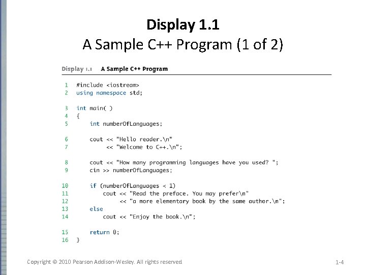 Display 1. 1 A Sample C++ Program (1 of 2) Copyright © 2010 Pearson
