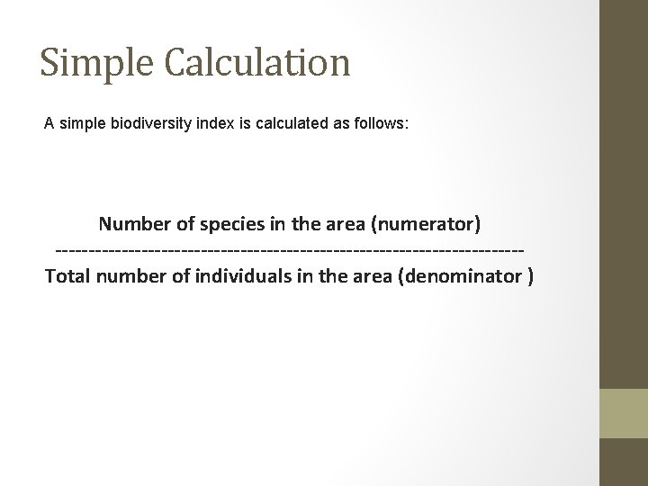 Simple Calculation A simple biodiversity index is calculated as follows: Number of species in Simple Calculation A simple biodiversity index is calculated as follows: Number of species in