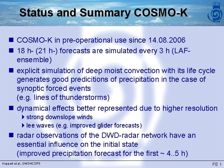 Status and Summary COSMO-K n COSMO-K in pre-operational use since 14. 08. 2006 n