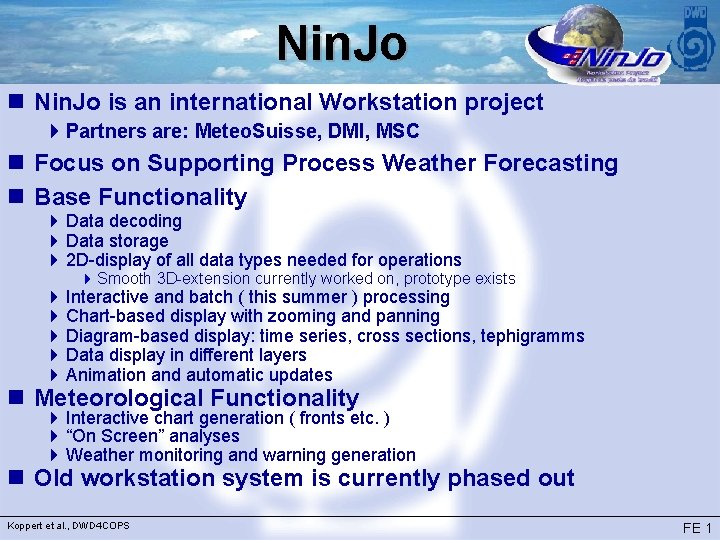 Nin. Jo n Nin. Jo is an international Workstation project 4 Partners are: Meteo.
