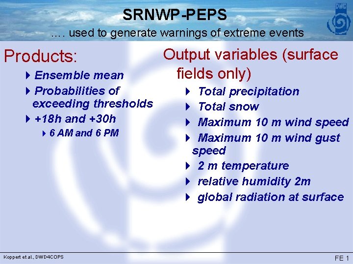 SRNWP-PEPS …. used to generate warnings of extreme events Products: 4 Ensemble mean 4