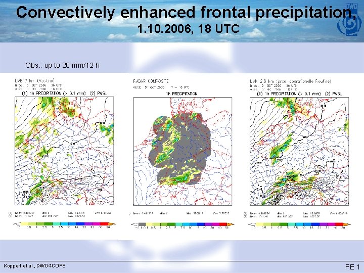 Convectively enhanced frontal precipitation, 1. 10. 2006, 18 UTC Obs. : up to 20