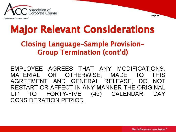 Page 25 Major Relevant Considerations Closing Language-Sample Provision. Group Termination (cont’d) EMPLOYEE AGREES THAT